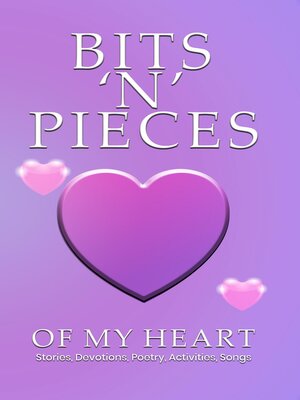 cover image of BITS 'N' PIECES OF MY HEART